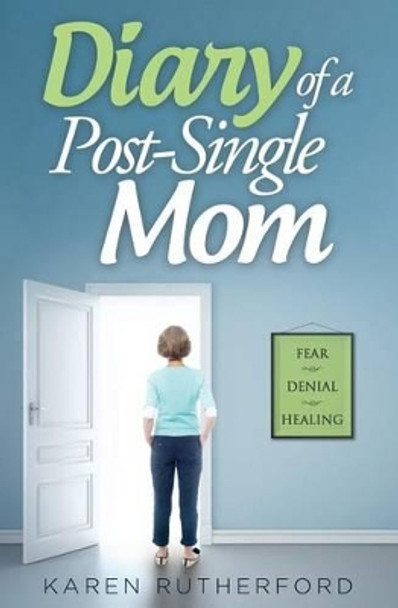 Diary of a Post-Single Mom by Karen Rutherford 9780991113101