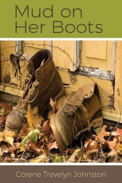 Mud on Her Boots by Corene Trevelyn Johnston 9780991328895