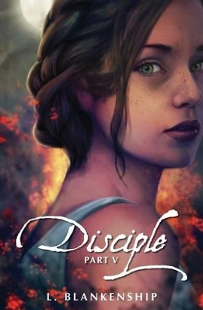 Disciple, Part V by L Blankenship 9780991447749