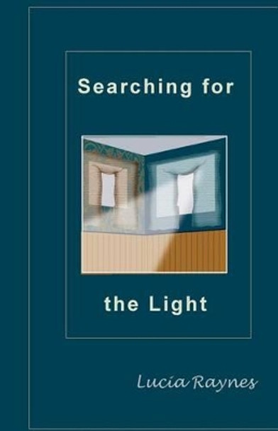 Searching for the Light by Lucia Raynes 9780991481156