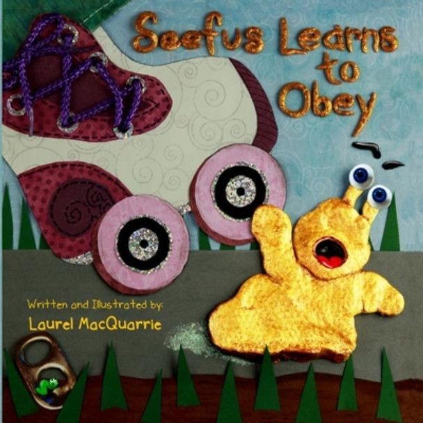 Seefus Learns to Obey by Laurel MacQuarrie 9780991498383