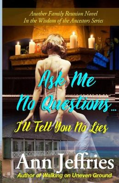 Ask Me No Questions...I'll Tell You No Lies by Ann Jeffries 9780991500383