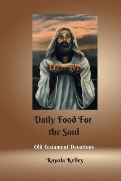 Daily Food for the Soul OT Book 1 by Rayola Kelley 9780991526109