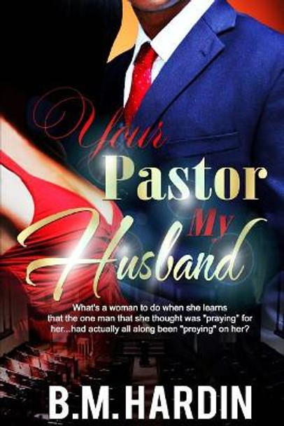 Your Pastor...My Husband by B M Hardin 9780991528158