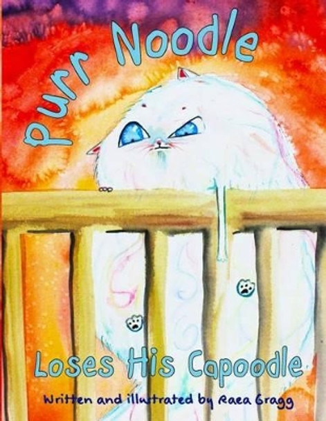 Purr Noodle Loses His Capoodle by Raea Gragg 9780991626939