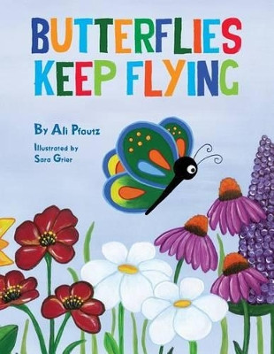 Butterflies Keep Flying by Ali Pfautz 9780991652730