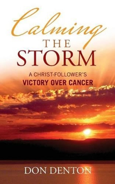 Calming the Storm by Don Denton 9780991656806