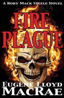 Fire Plague by Eugene Lloyd MacRae 9780991739257