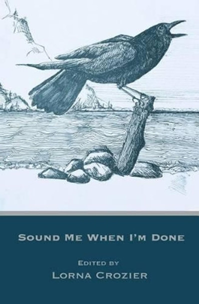 Sound Me When I'm Done by Lorna Crozier 9780991872251