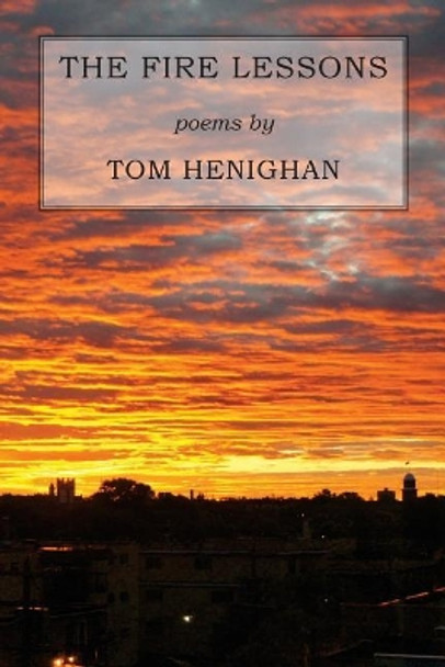 The Fire Lessons by Tom Henighan 9780991907342