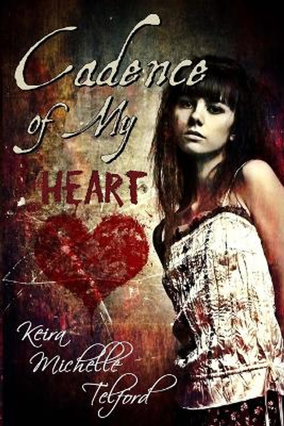 Cadence of My Heart by Keira Michelle Telford 9780992011529