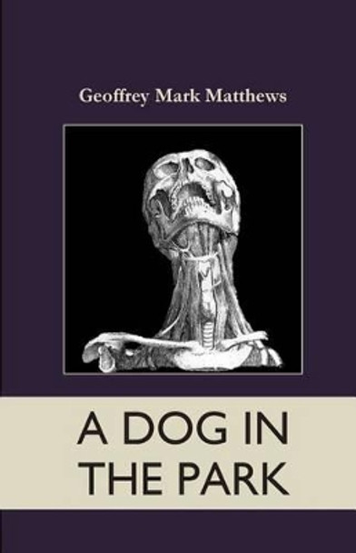 A Dog In The Park by Geoffrey Matthews 9780993205422