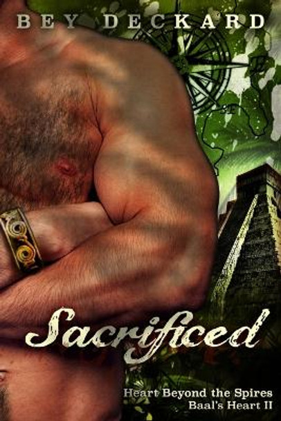 Sacrificed: Heart Beyond the Spires by Bey Deckard 9780993701757