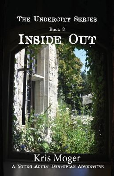 Inside Out: A Young Adult Dystopian Adventure by Aline Juliette Moger 9780994002273