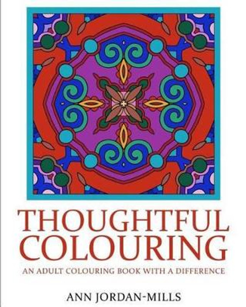 Thoughtful Colouring: An Adult Colouring Book with a Difference by Ann Jordan-Mills 9780994045225