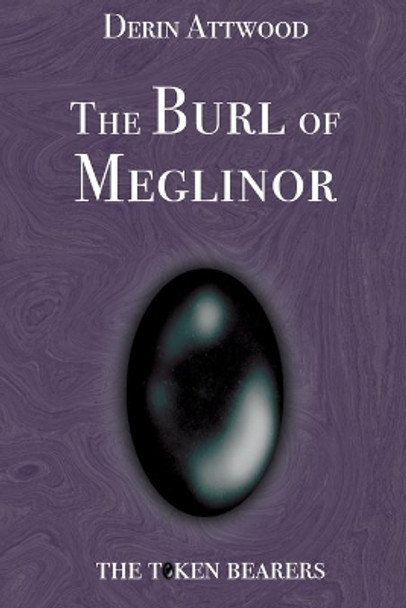 The Burl of Meglinor by Derin Attwood 9780994110893