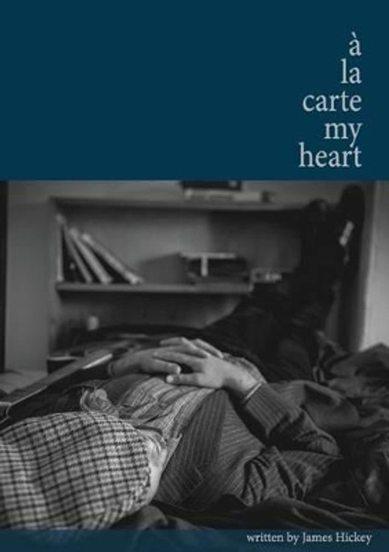 a la Carte My Heart by James Hickey 9780992542115