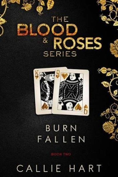 Blood & Roses Series Book Two: Burn & Fallen by Callie Hart 9780992597139