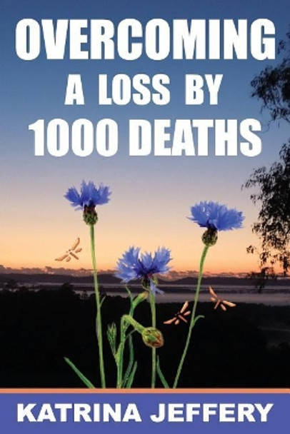 Overcoming a loss by 1000 deaths by Kerry Davies 9780994464903