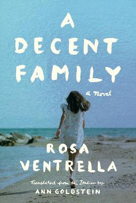 A Decent Family: A Novel by Rosa Ventrella