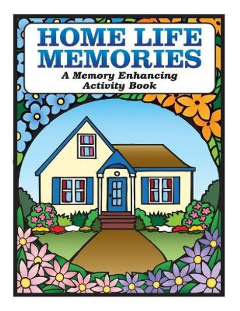 Home Life Memories: A Memory Enhancing Activity Book by Karen Tyrell 9780995186637