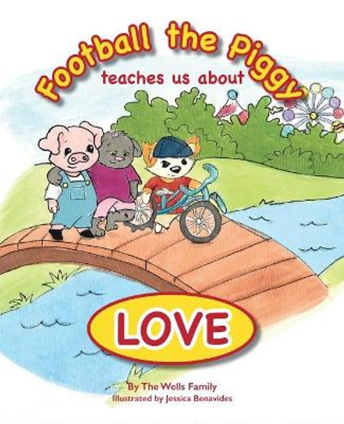 Football the Piggy: Teaches Us about Love by Joe Wells 9780996043045