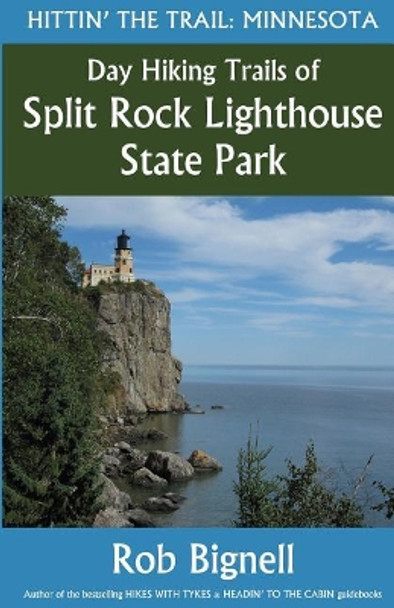 Day Hiking Trails of Split Rock Lighthouse State Park by Rob Bignell 9780996162586