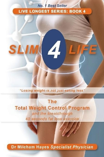 Live Longest Series: Book 4: Slim 4 Life by Mileham Hayes 9780995399662