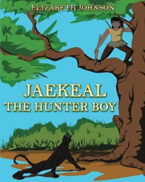 Jaekeal: The Hunter Boy by Elizabeth Johnson 9780995471160