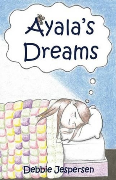 Ayala's Dreams by Debbie Jespersen 9780996131612