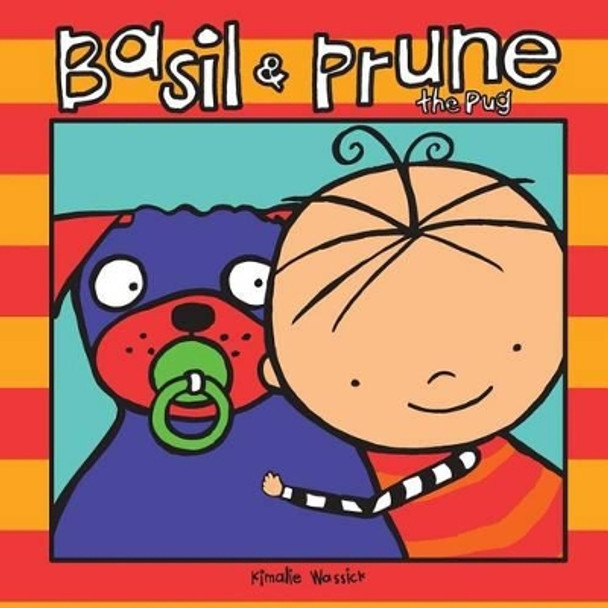 Basil and Prune the Pug by Kimalie Wassick 9780996146197