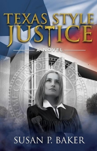 Texas Style Justice by Susan P Baker 9780996202190