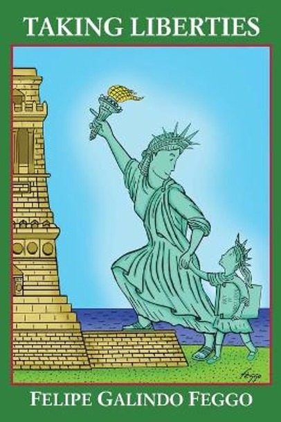 Taking Liberties by Felipe Galindo Feggo 9780996236676
