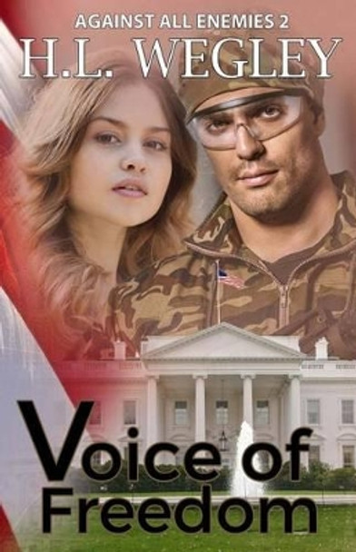 Voice of Freedom by H L Wegley 9780996493727