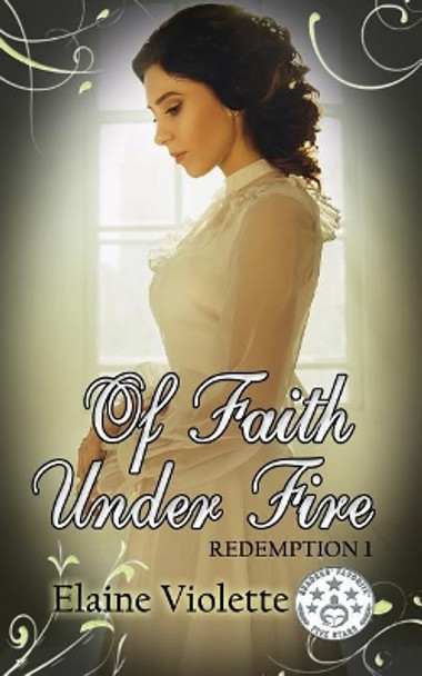 Of Faith Under Fire by Elaine Violette 9780996682190