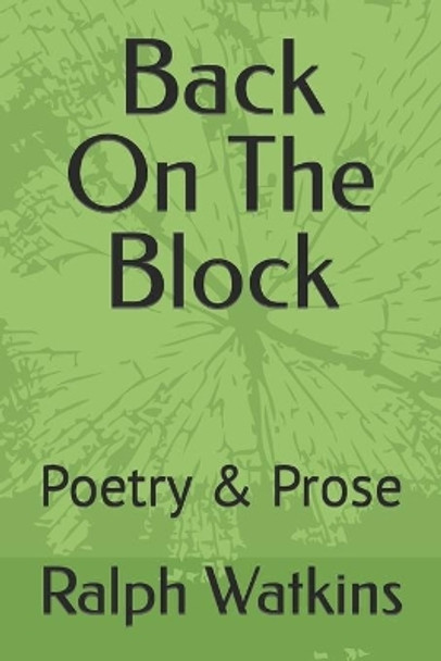 Back On The Block: Poetry & Prose by Ralph Watkins 9780996751162