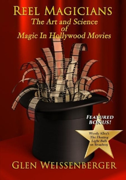 Reel Magicians: The Art and Science of Magic in Hollywood Movies by Glen Weissenberger 9780996757171