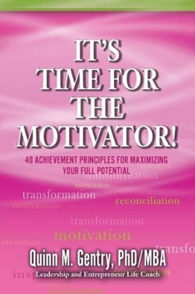 It's Time for the Motivator: 40 Achievement Principles for Maximizing Your Full Potential by Becky A Davis 9780996816724