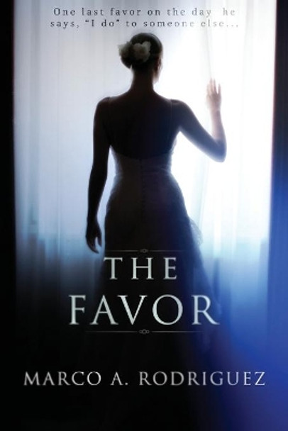 The Favor by Marco A Rodriguez 9780996866118