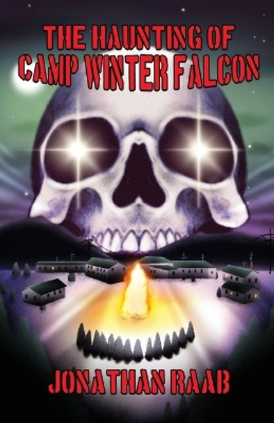 The Haunting of Camp Winter Falcon by Jonathan Raab 9780997080391