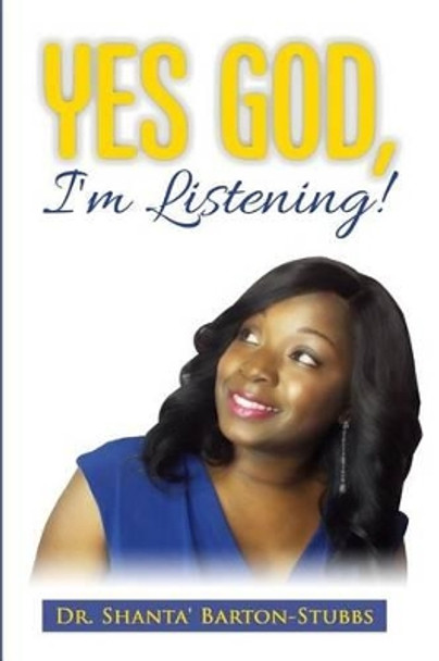 Yes God, I'm Listening! by Barton-Stubbs 9780997329704