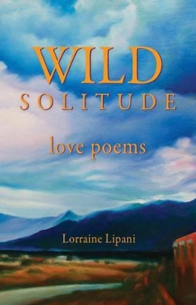 Wild Solitude: Love Poems by Lorraine Lipani 9780996888806