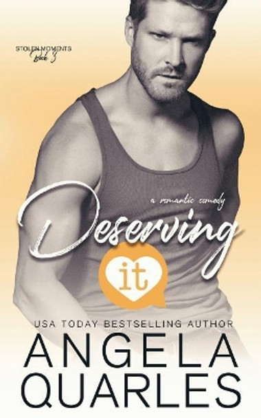 Deserving It: A Romantic Comedy by Angela Quarles 9780996946056