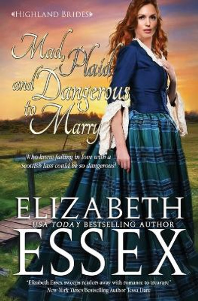 Mad, Plaid and Dangerous to Marry by Elizabeth Essex 9780996988131