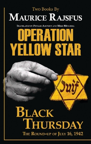 Operation Yellow Star / Black Thursday by Maurice Rajsfus 9780997003499