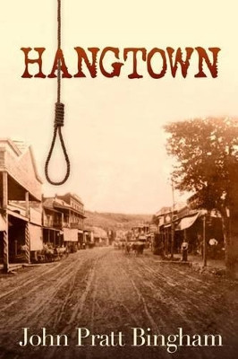 Hangtown by John Pratt Bingham 9780997006117
