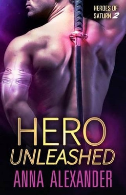 Hero Unleashed by Anna Alexander 9780997090215