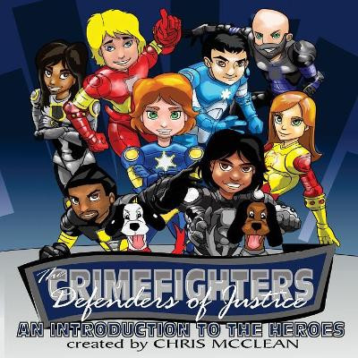 The CrimeFighters: An Introduction to the Heroes by Chris McClean 9780997191028