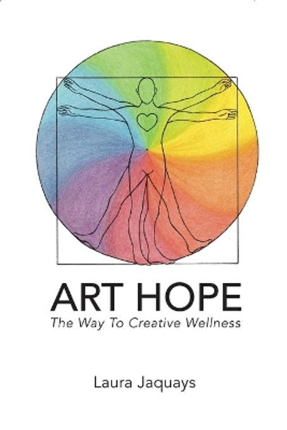 ART HOPE The Way To Creative Wellness by Laura Jaquays 9780997507829