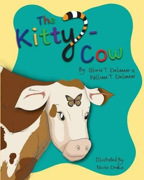 The Kitty-Cow by Gloria T and William T Delamar 9780997536317